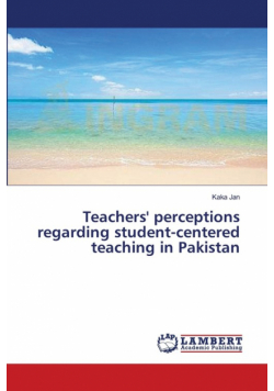 Teachers' perceptions regarding student-centered teaching in Pakistan