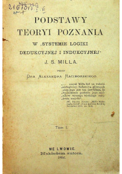 Podstawy teoryi poznania w systemie logiki dedukcyjnej i indukcyjnej Tom I 1886 r.