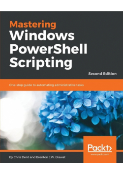Mastering Windows PowerShell Scripting - Second Edition