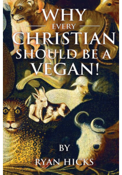 Why Every Christian Should Be A Vegan