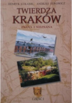 Twierdza Kraków Znana i nieznana część  I
