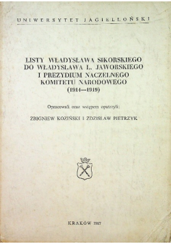 Listy Władysława Sikorskiego do Władysława L Jaworskiego i prezydium naczelnego komitetu narodowego 1914 - 1919 1987r