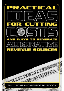 Practical Ideas for Cutting Costs and Ways to Generate Alternative Revenue Sources