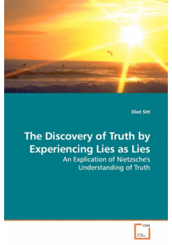 The Discovery of Truth by Experiencing Lies as Lies