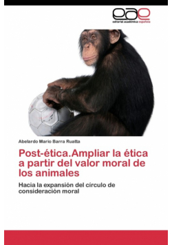 Post-ética.Ampliar la ética a partir del valor moral de los animales