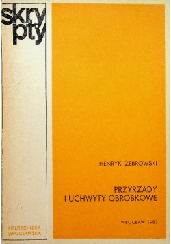 Przyrządy i uchwyty obróbkowe