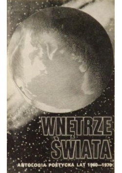 Wnętrze świata Antologia poetycka Kręgu Orientacji 1960 1970