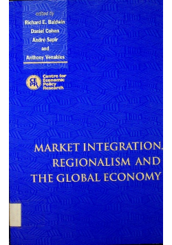 Market Integration Regionalism and The Global Economy
