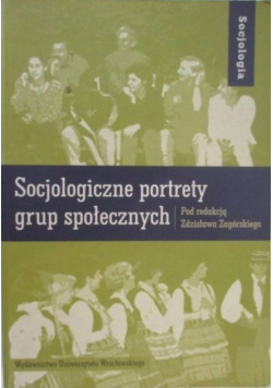 Socjologiczne portrety grup społecznych