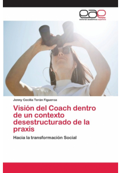 Visión del Coach dentro de un contexto desestructurado de la praxis