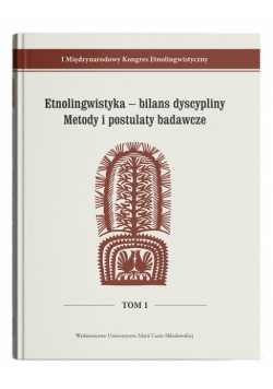 Etnolingwistyka - bilans dyscypliny. Metody i postulaty badawcze