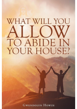 What Will You Allow to Abide in Your House?