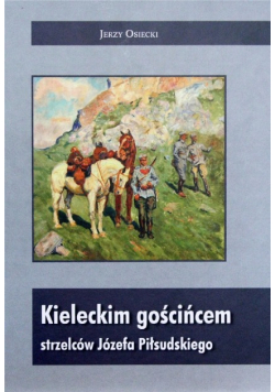 Kieleckim gościńcem strzelców józefa piłsudskiego NOWA