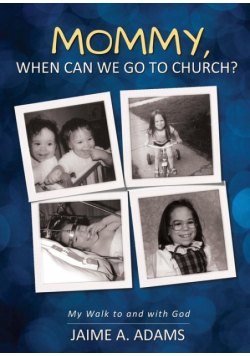 Mommy, When Can we Go to Church?