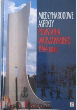 Międzynarodowe Aspekty Powstania Warszawskiego 1944 roku