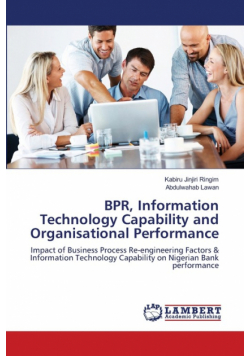 BPR, Information Technology Capability and Organisational Performance