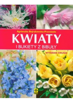Kwiaty i bukiety z bibuły