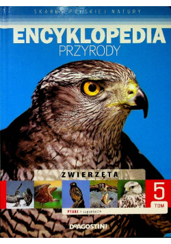 Encyklopedia przyrody Tom 5 Ptaki szponiaste