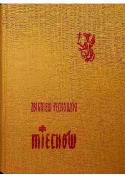 Miechów Studia z dziejów miasta i ziemi Miechowskiej do roku 1914