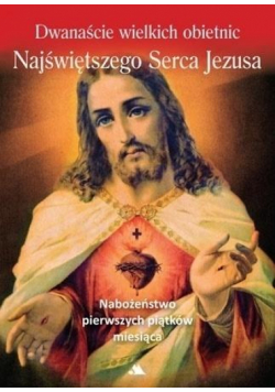 Dwanaście wielkich obietnic Najśw. Serca Jezusa