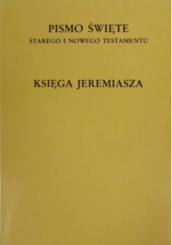Pismo Święte Starego i Nowego Testamentu. Księga Jeremiasza