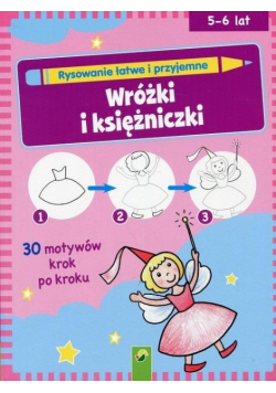 Rysowanie łatwe i przejmne. Wróżki i księżniczki