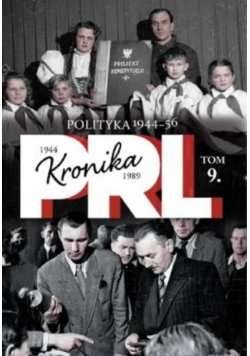 Kronika PRL Tom 9 Polityka lata 1944 - 1956