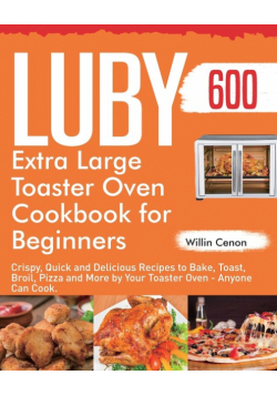 Luby Extra Large Toaster Oven Cookbook for Beginners