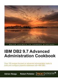 IBM DB2 9.7 Advanced Administration Cookbook