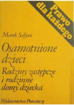 Osamotnione dzieci. Rodziny zastępcze i rodzinne domy dziecka