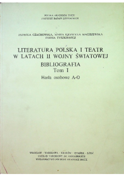 Literatura Polska i Teatr w latach II Wojny  Światowej Bibliografia Tom 1