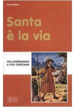 Santa e la via Pellegrinaggio e vita cristiana