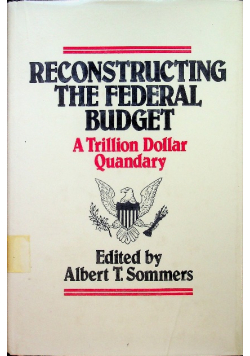 Reconstructing the federal budget A trillion dollar quandary