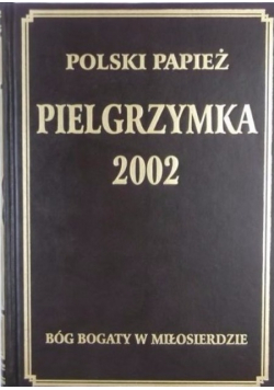 Polski papież. Pielgrzymka 2002