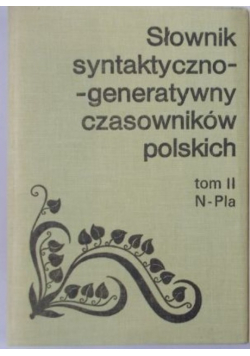 Słownik syntaktyczno-generatywny czasowników polskich Tom II