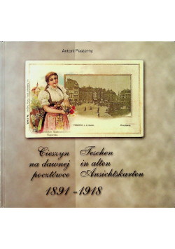 Cieszyn na dawnej pocztówce 1891 1918