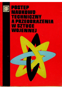 Postęp naukowo techniczny a przeobrażenia w sztuce wojennej