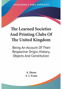 The Learned Societies And Printing Clubs Of The United Kingdom