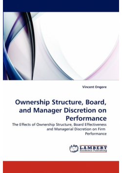 Ownership Structure, Board, and Manager Discretion on Performance