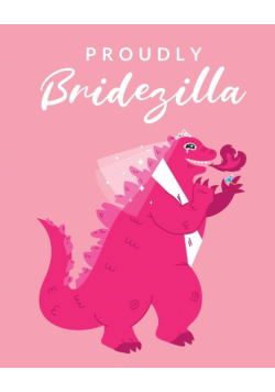 Proudly Bridezilla