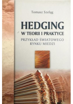 Hedging w teorii i praktyce przykład światowego rynku miedzi