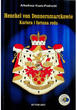 Henckel von Donnersmarckowie Kariera i fortuna rodu Dedykacja Autora