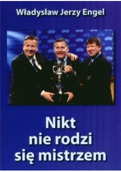 Nikt nie rodzi się mistrzem