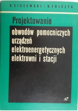Projektowanie obwodów pomocniczych urządzeń elektroenergetycznych elektrowni i stacji