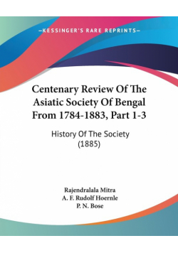 Centenary Review Of The Asiatic Society Of Bengal From 1784-1883, Part 1-3