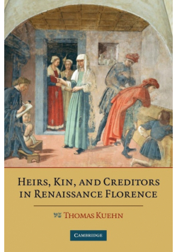 Heirs, Kin, and Creditors in Renaissance Florence
