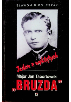 Jeden z wyklętych Major Jan Tabortowski Bruzda