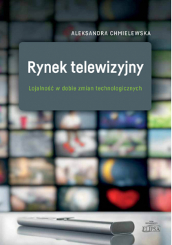 Rynek telewizyjny. Lojalność w dobie zmian technologicznych