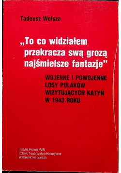 To co widziałem przekracza swa grozą najśmielsze fantazje