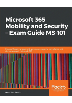 Microsoft 365 Mobility and Security - Exam Guide MS-101